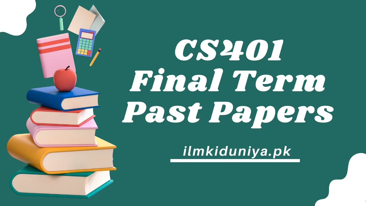 CS401 Final Term Past Papers