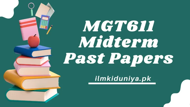 MGT611 Midterm Past Papers [Waqar, Moaaz, Junaid Files]