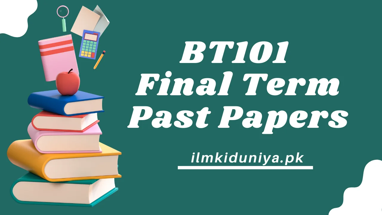 BT101 Final Term Past Papers