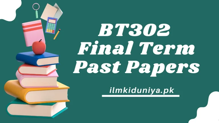 BT302 Final Term Past Papers [Waqar, Moaaz, Junaid Files]