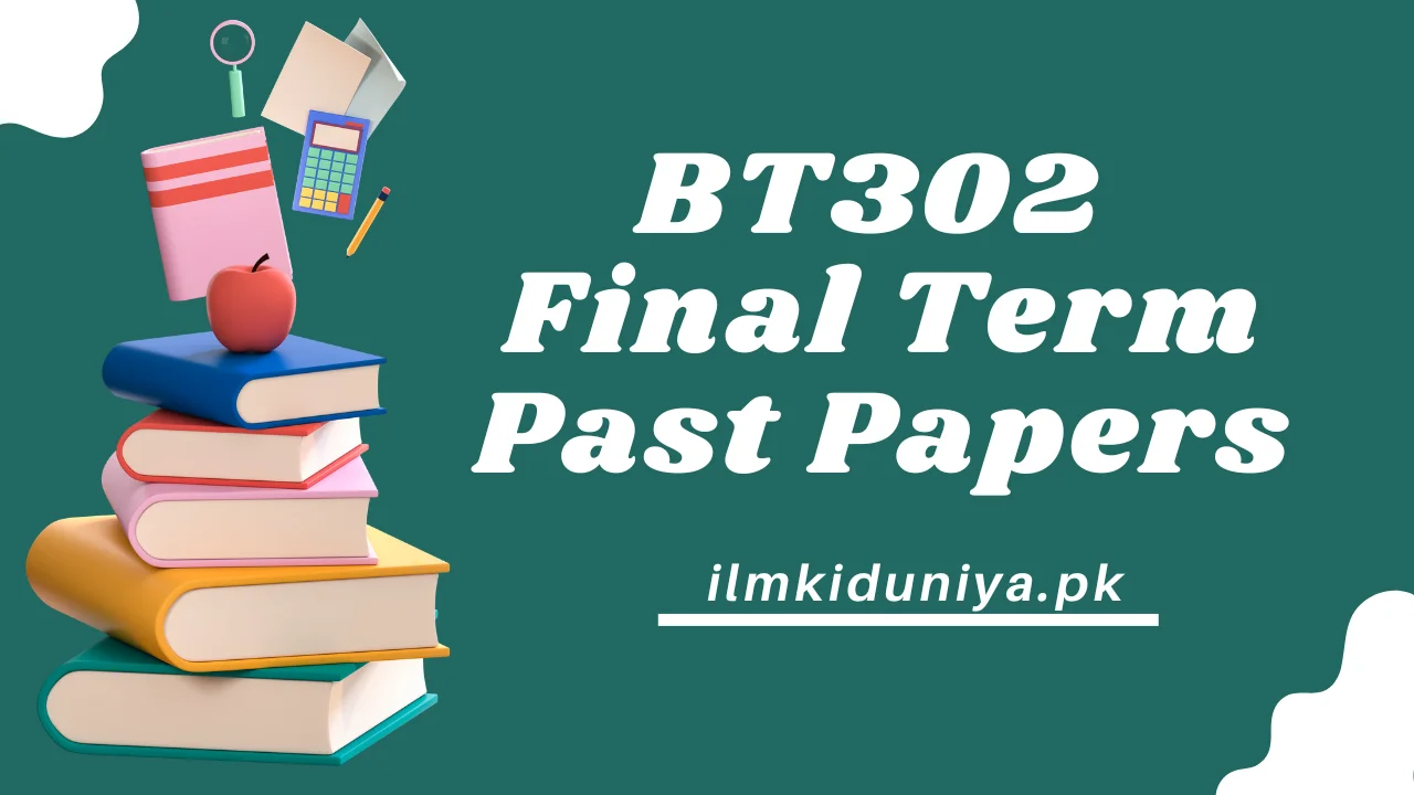 BT302 Final Term Past Papers