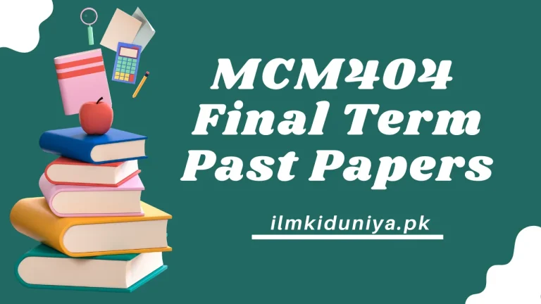 MCM404 Final Term Past Papers [Waqar, Moaaz, Junaid Files]