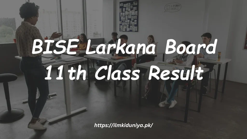 BISE Larkana Board 11th Class Result